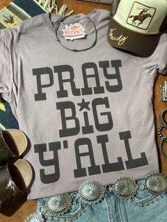 Pray Big Y'all Graphic Tee